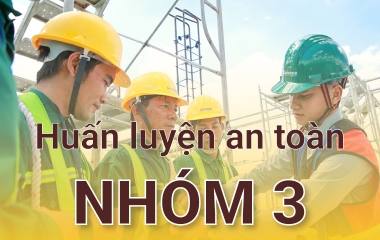 Huấn luyện an toàn lao động nhóm 3